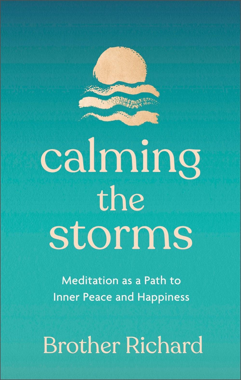 Calming the Storms by Brother Richard Hendrick - ISBN: 9781399732017