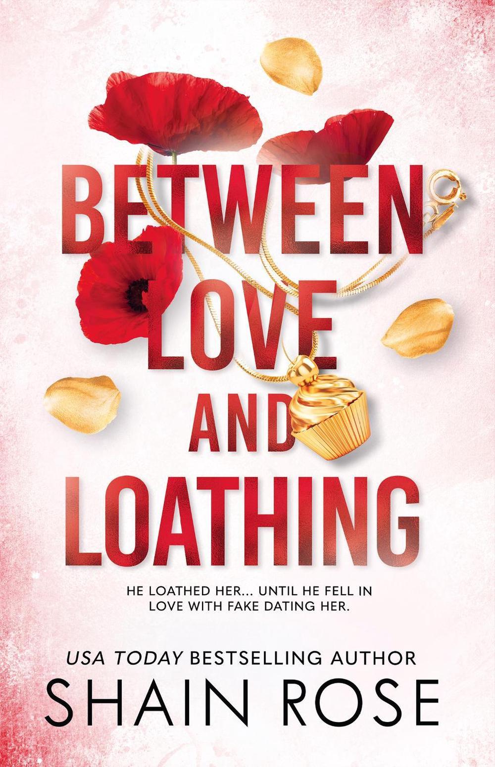 BETWEEN LOVE AND LOATHING by Shain Rose - ISBN: 9781399736671