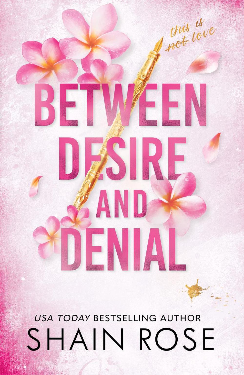 BETWEEN DESIRE AND DENIAL by Shain Rose - ISBN: 9781399736718