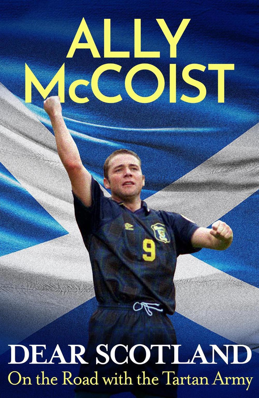 Dear Scotland by Ally McCoist - ISBN: 9781399739580