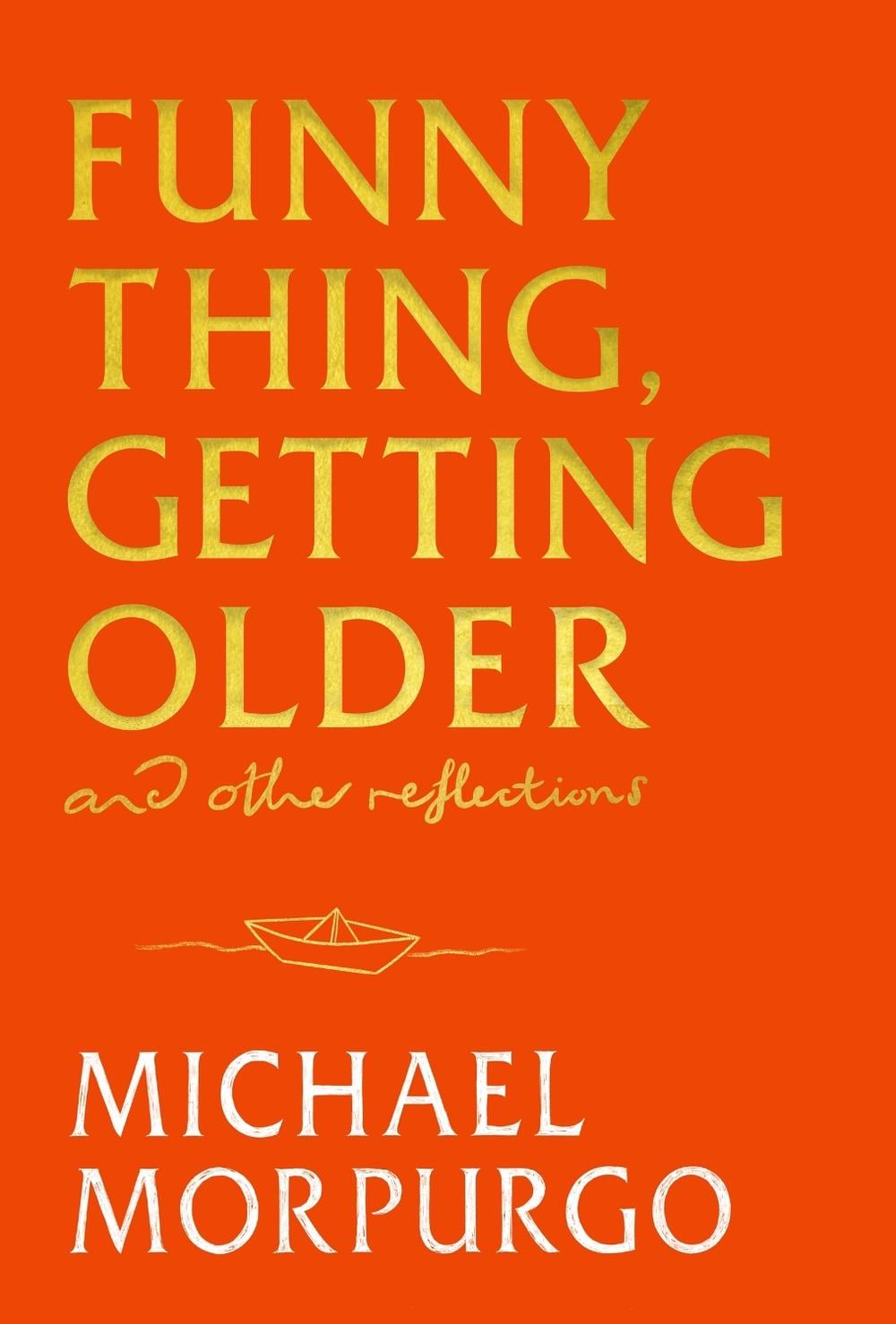 Funny Thing, Getting Older by Michael Morpurgo - ISBN: 9781399739719