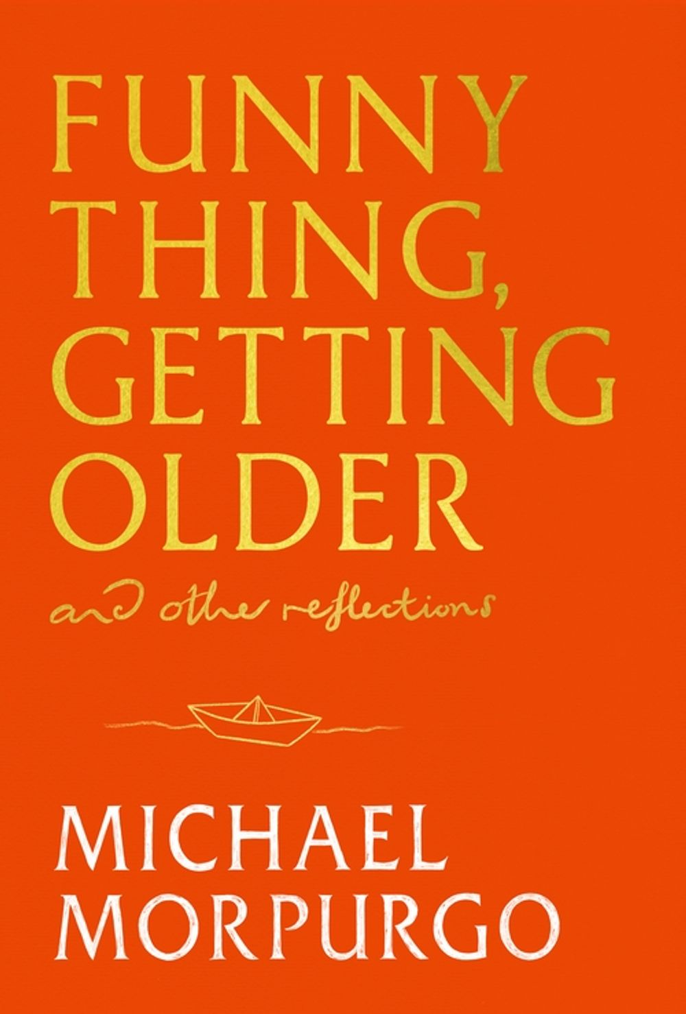 Funny Thing, Getting Older by Michael Morpurgo - ISBN: 9781399739726