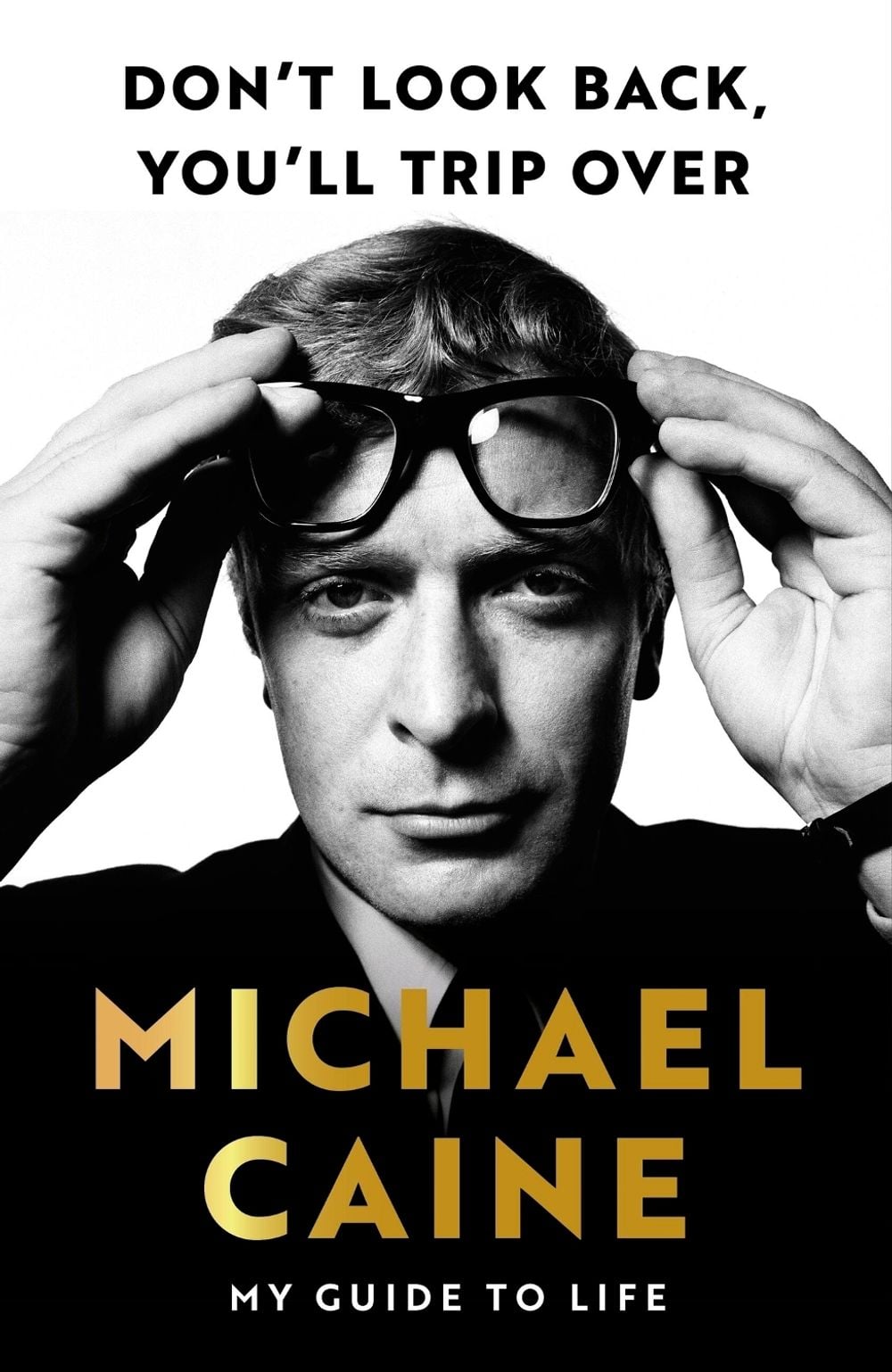 Don't Look Back, You'll Trip Over by Michael Caine - ISBN: 9781399739979
