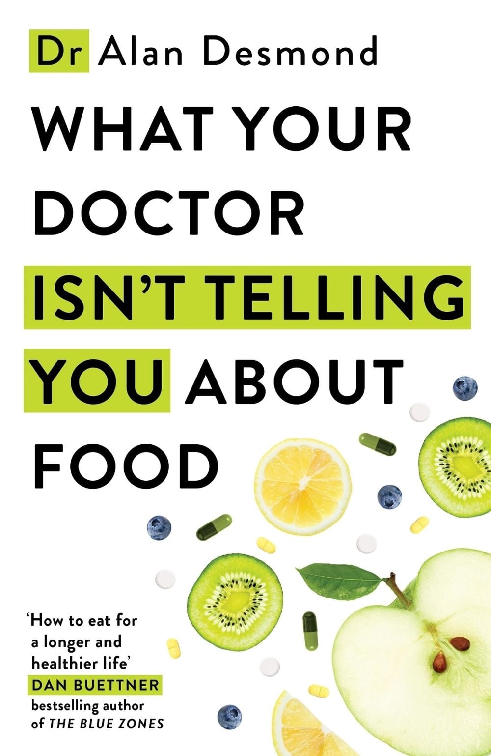 What Your Doctor Isn't Telling You About Food by Dr Alan Desmond - ISBN: 9781399742580