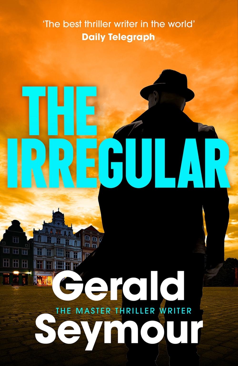 The Irregular by Gerald Seymour - ISBN: 9781399743747