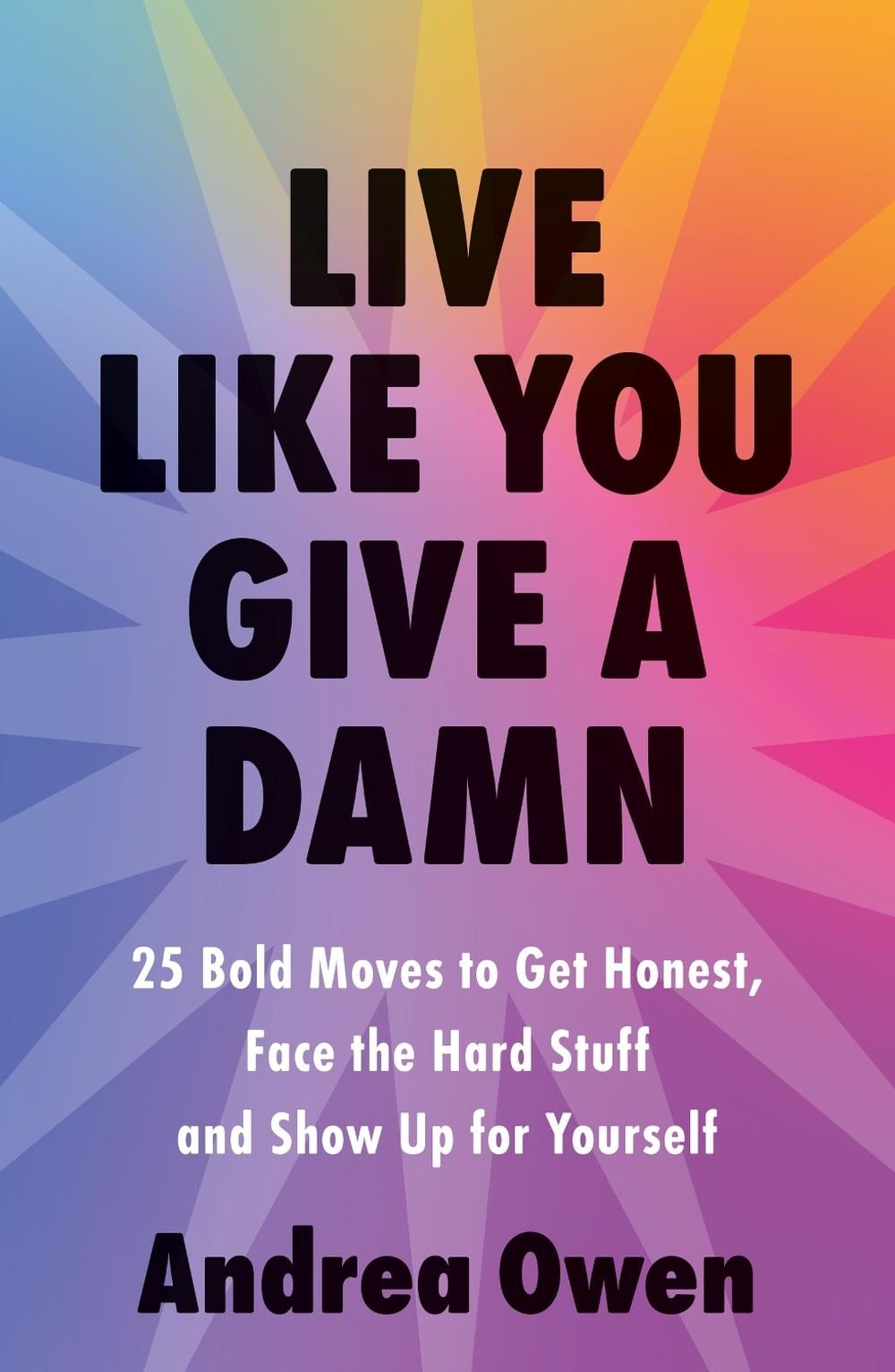 Live Like You Give a Damn by Andrea Owen - ISBN: 9781399748100