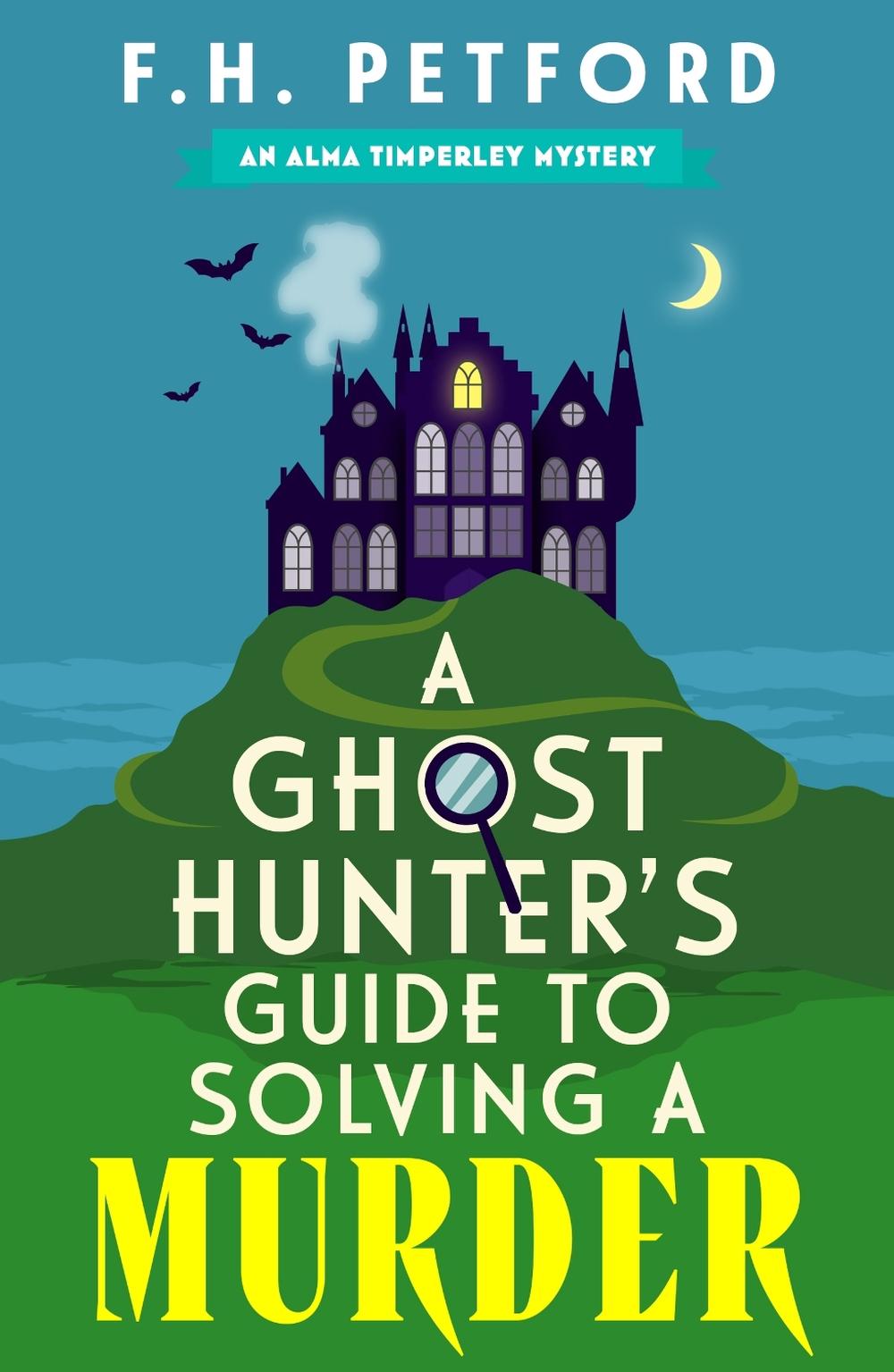 A Ghost Hunter's Guide to Solving a Murder, 9781399749831