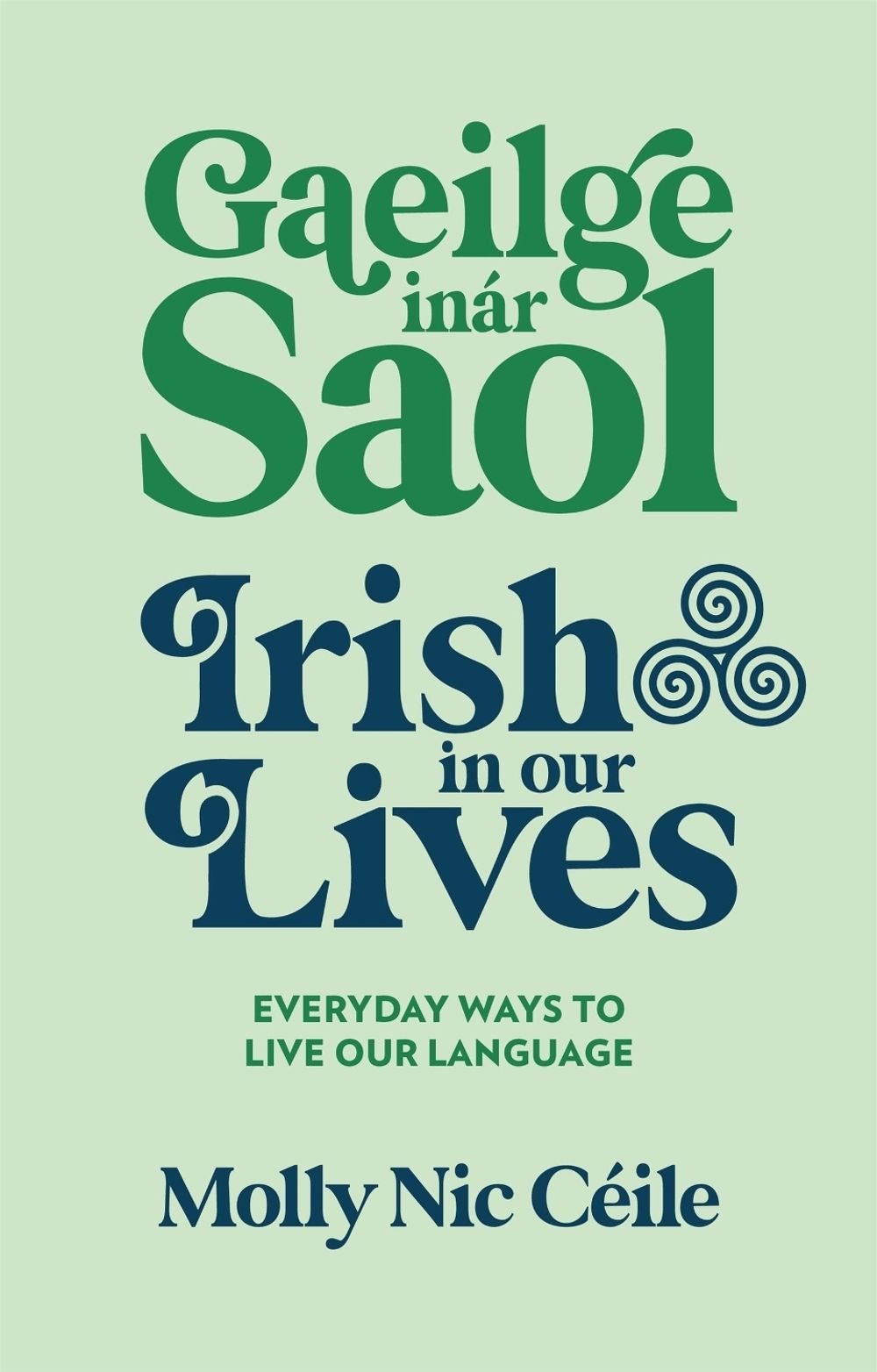 Gaeilge inár Saol - Irish in our Lives by Molly Nic Céile - ISBN: 9781399753173