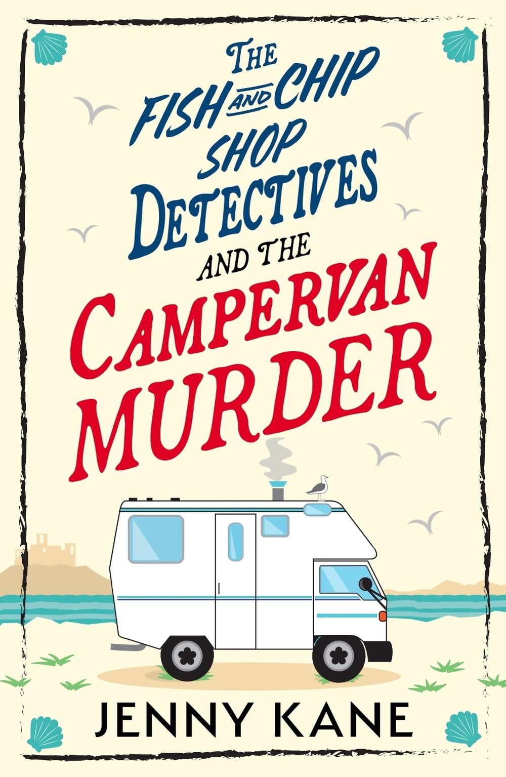 The Fish and Chip Shop Detectives and the Campervan Murder by Jenny Kane - ISBN: 9781399754521