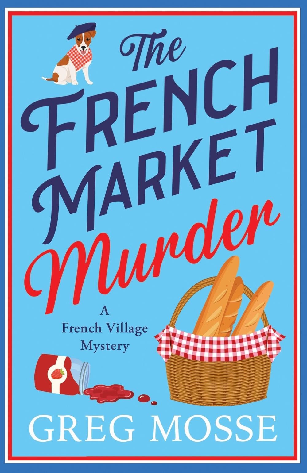 The French Market Murder by Greg Mosse - ISBN: 9781399760911