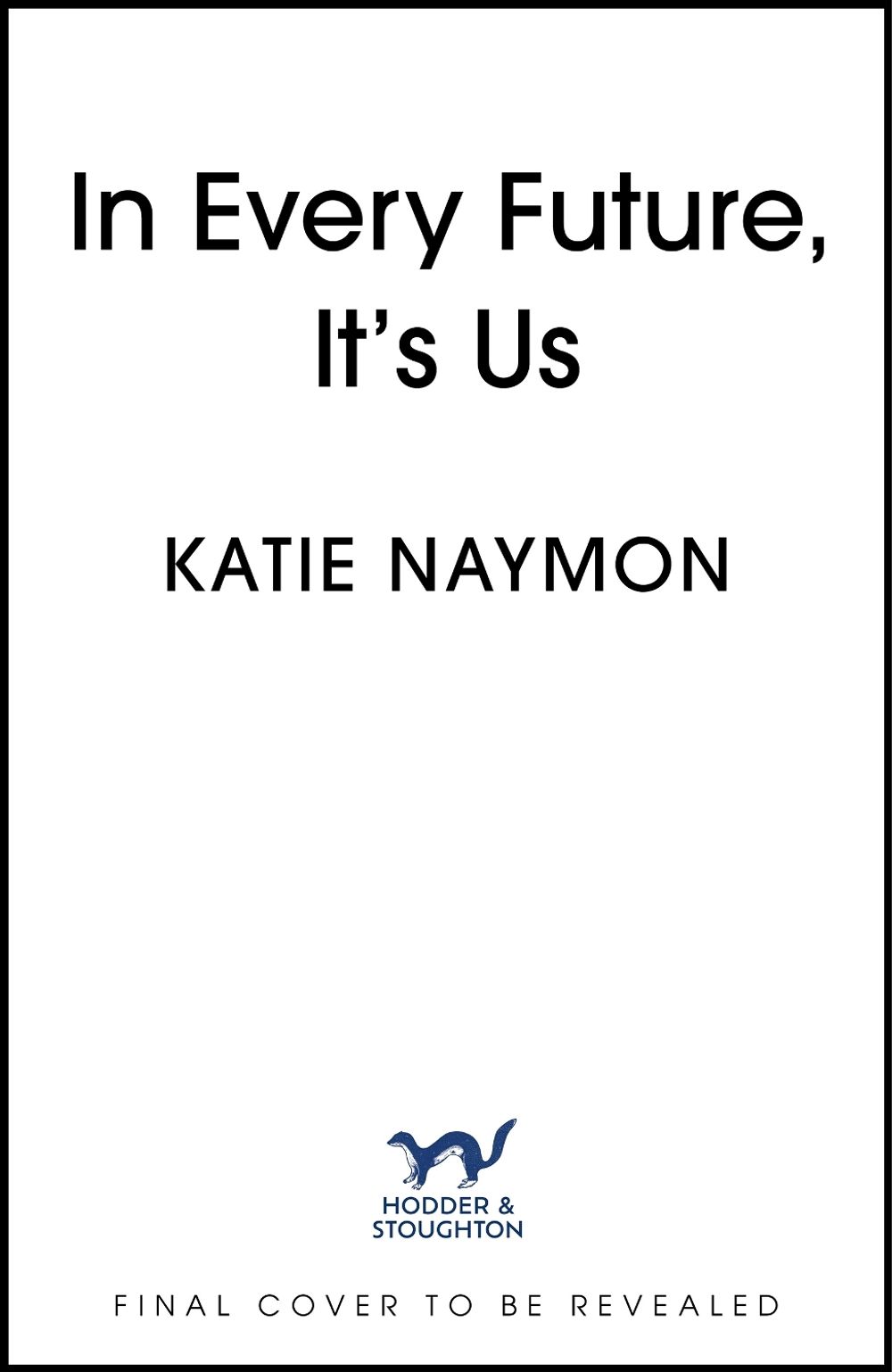 In Every Future, It's Us by Katie Naymon - ISBN: 9781399761444