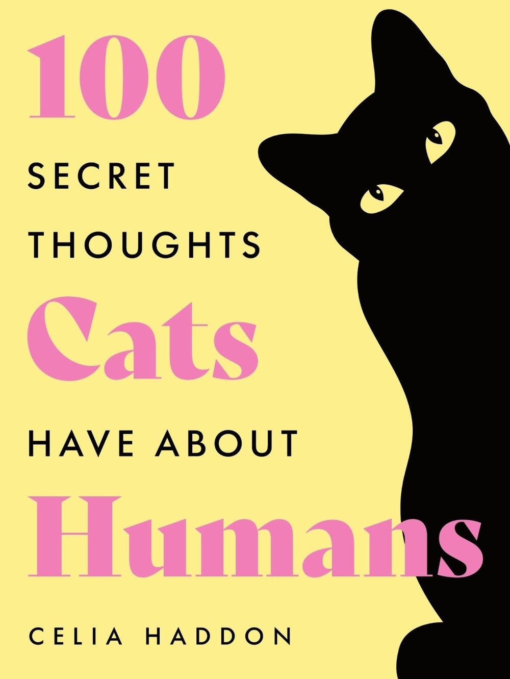 One Hundred Secret Thoughts Cats have about Humans by Celia Haddon - ISBN: 9781399762274
