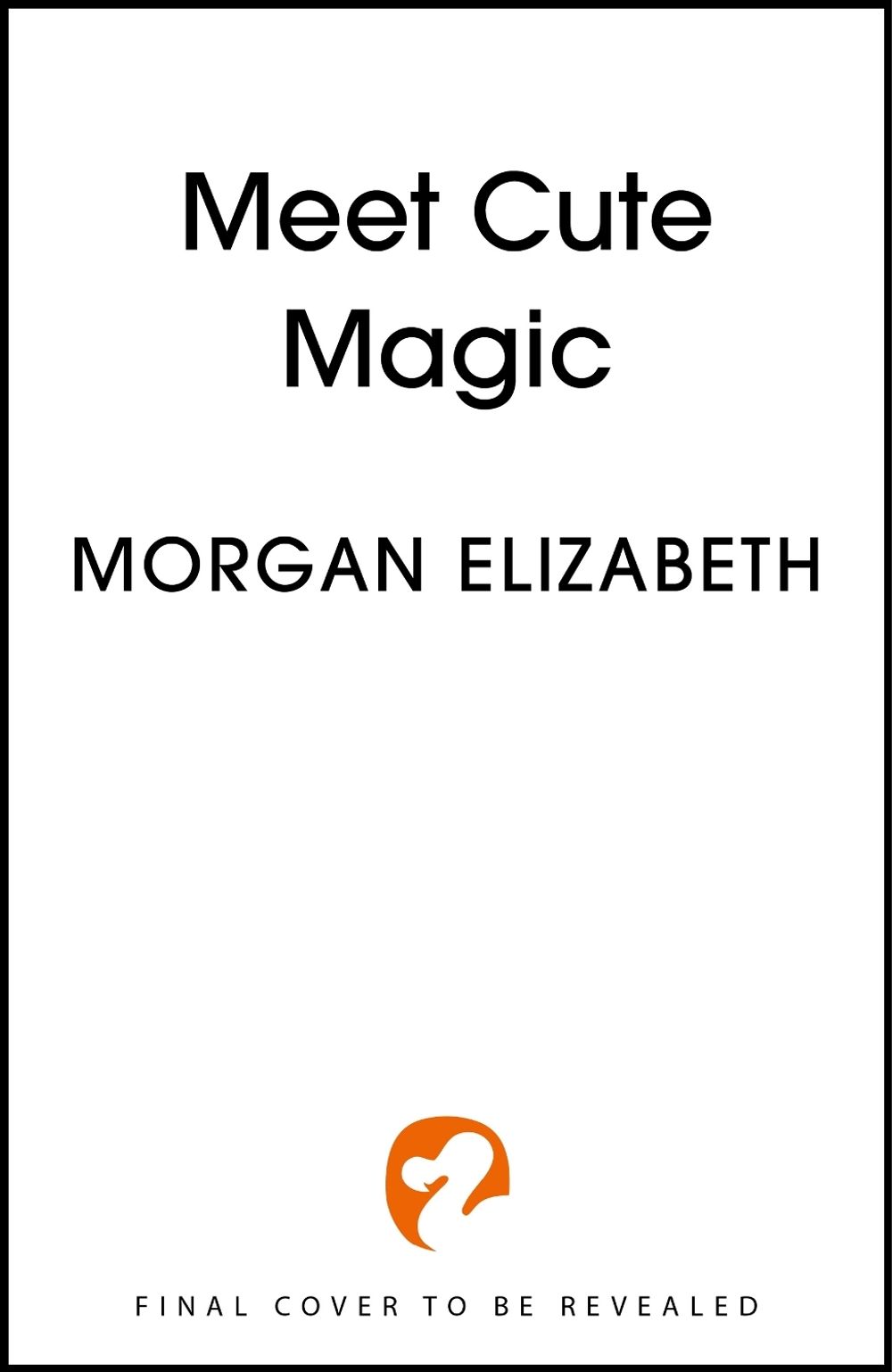 Meet Cute Magic by Morgan Elizabeth - ISBN: 9781399765527