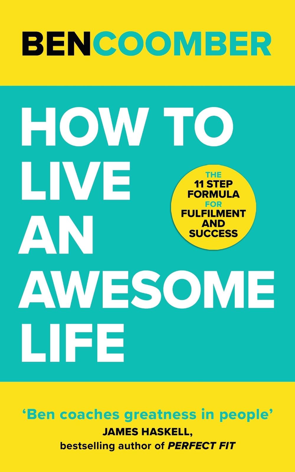 How To Live An Awesome Life by Ben Coomber - ISBN: 9781399800099
