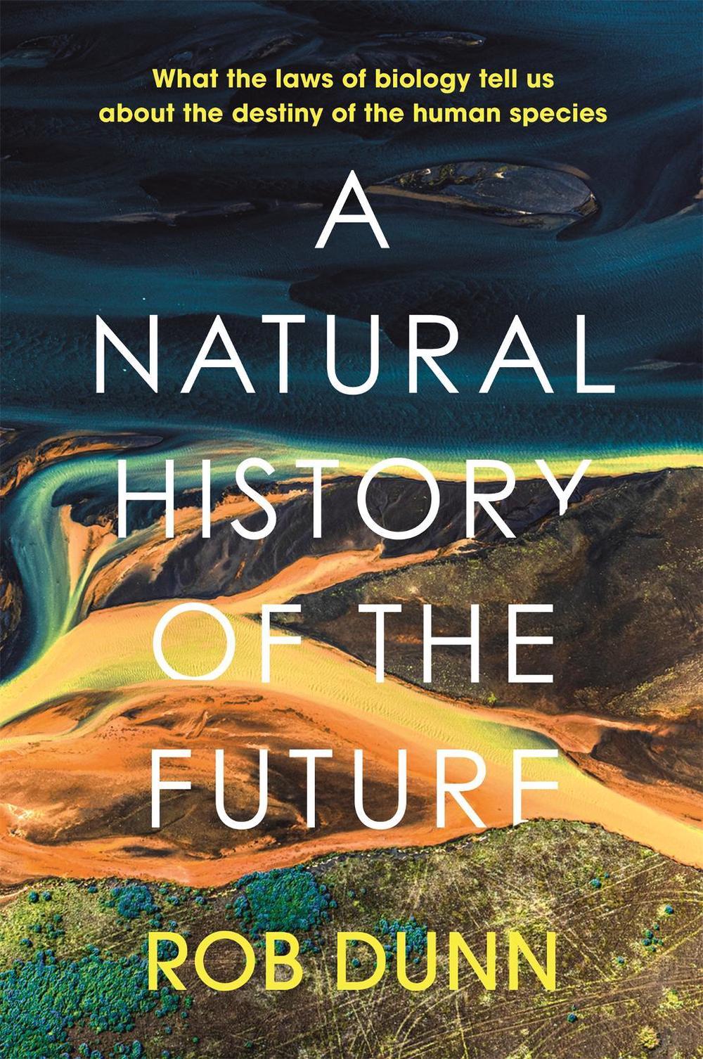 A Natural History of the Future by Rob Dunn - ISBN: 9781399800143