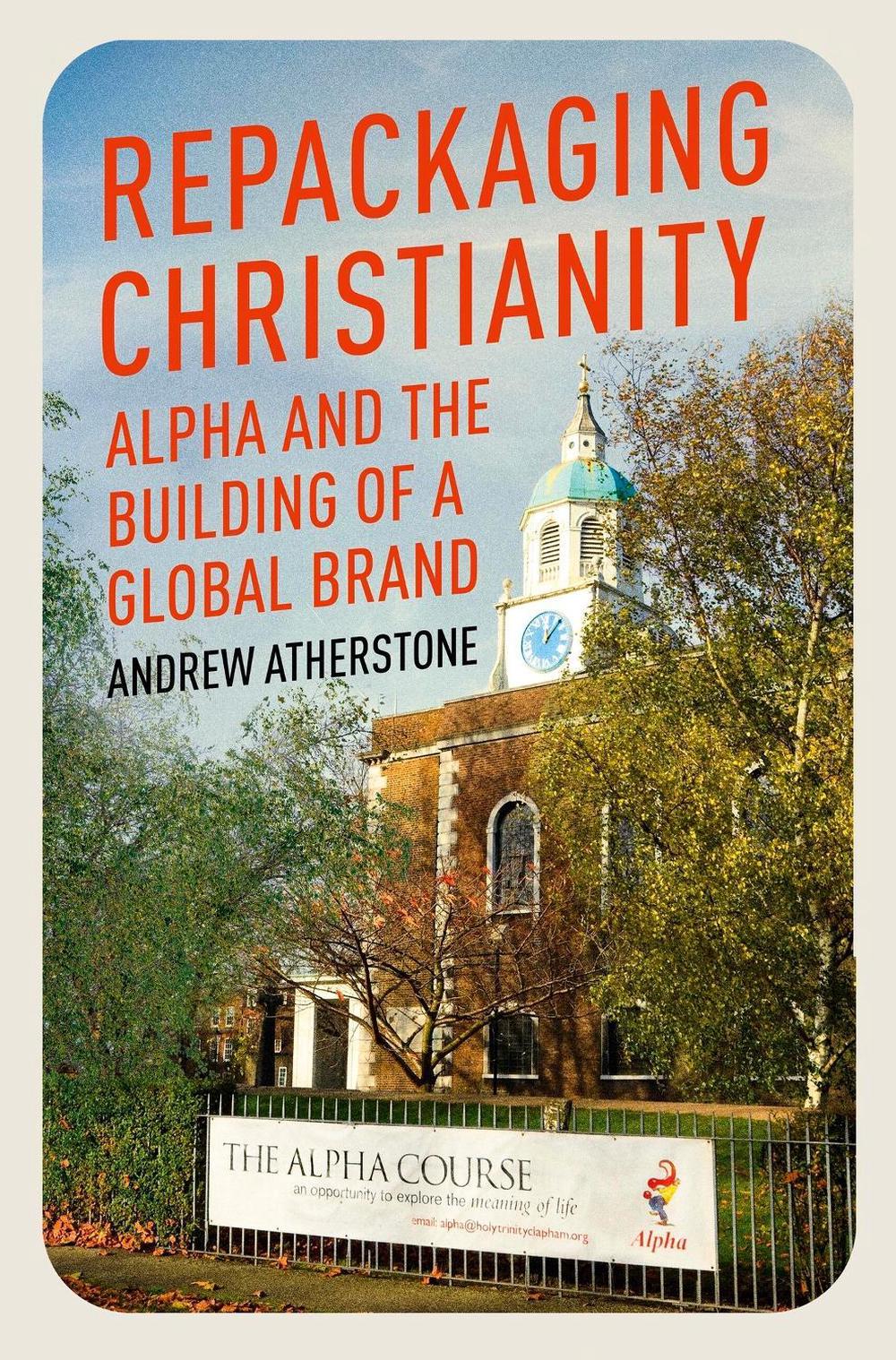 Repackaging Christianity by Andrew Atherstone - ISBN: 9781399801539