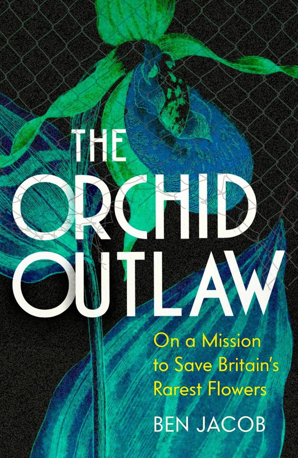 The Orchid Outlaw by Ben Jacob - ISBN: 9781399802260