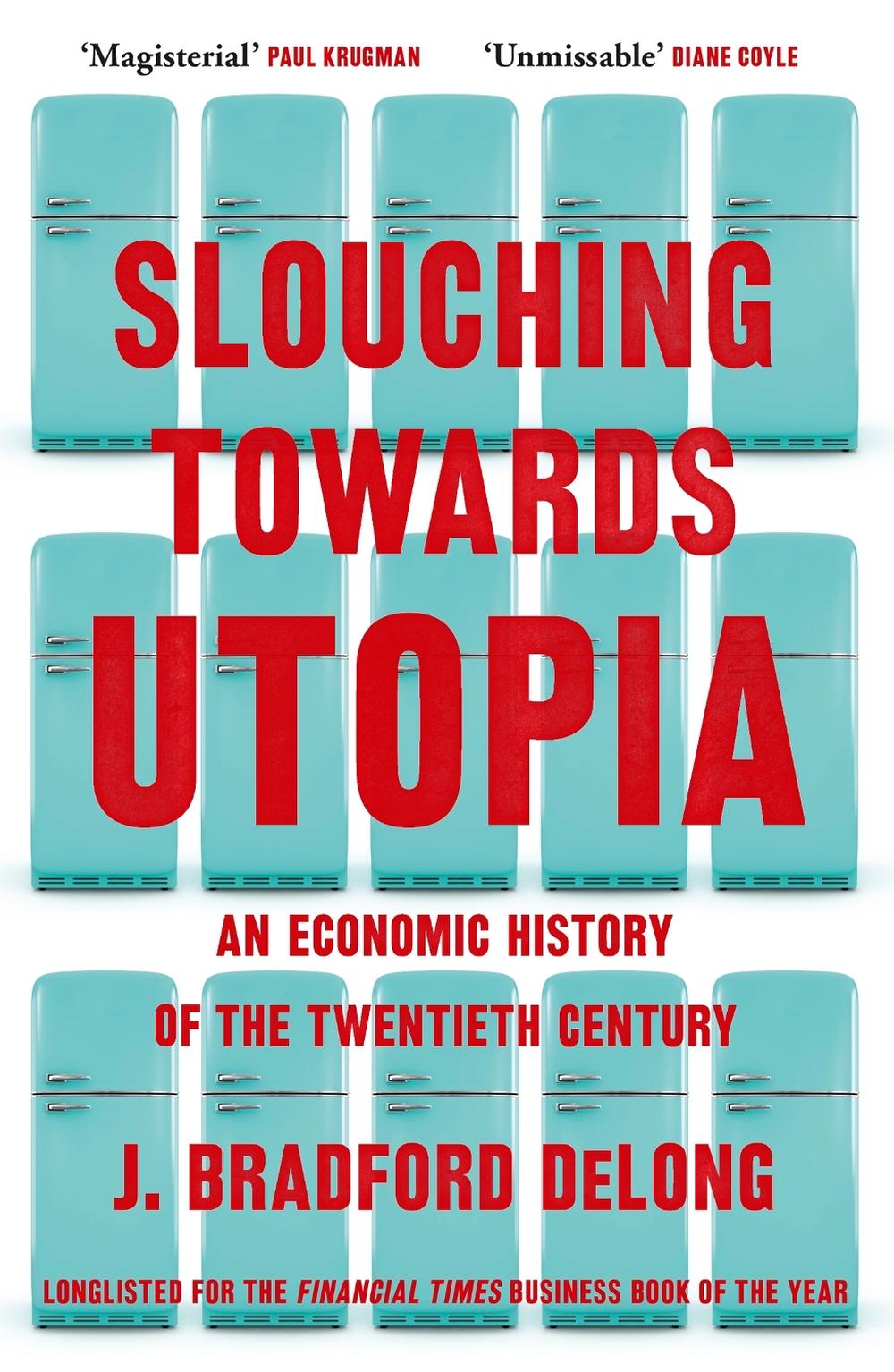 Slouching Towards Utopia by Brad de Long - ISBN: 9781399803434