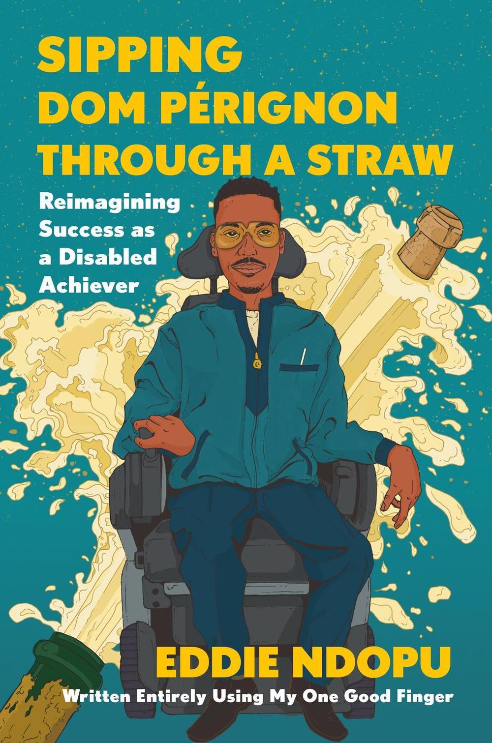 Sipping Dom Pérignon Through A Straw by Eddie Ndopu - ISBN: 9781399803786