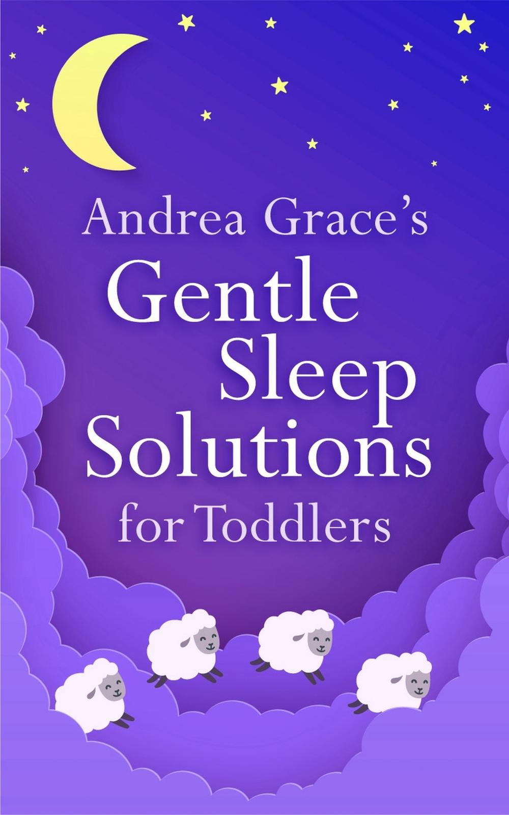 Andrea Grace's Gentle Sleep Solutions for Toddlers, 9781399803830
