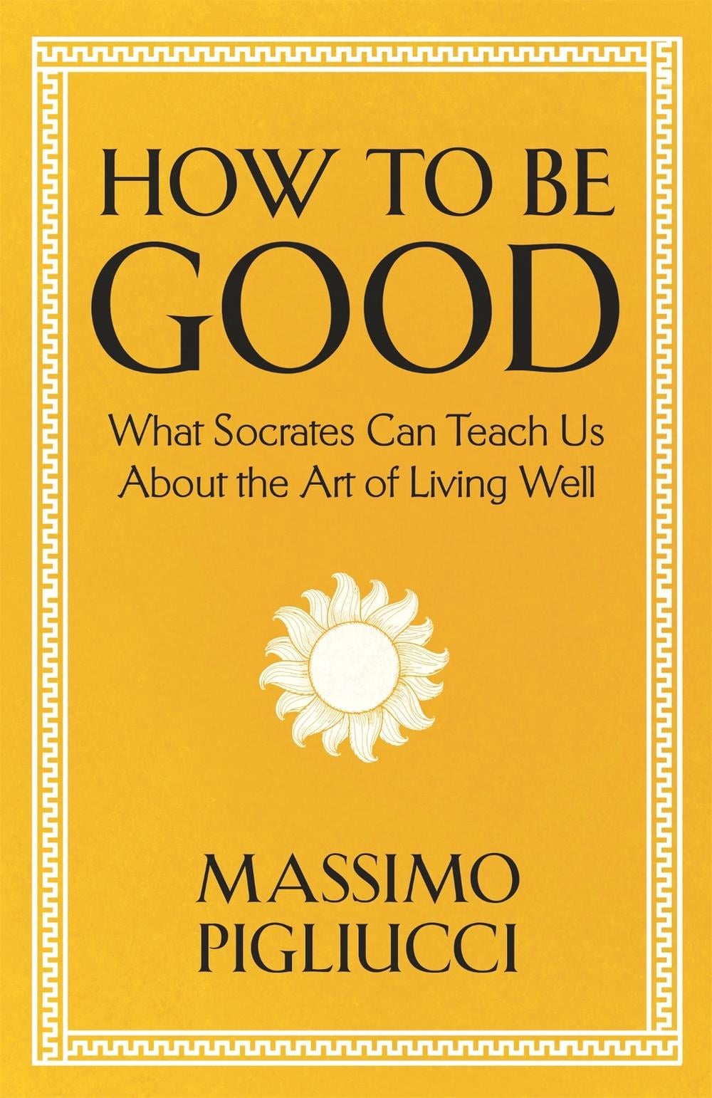 How To Be Good by Massimo Pigliucci - ISBN: 9781399804936