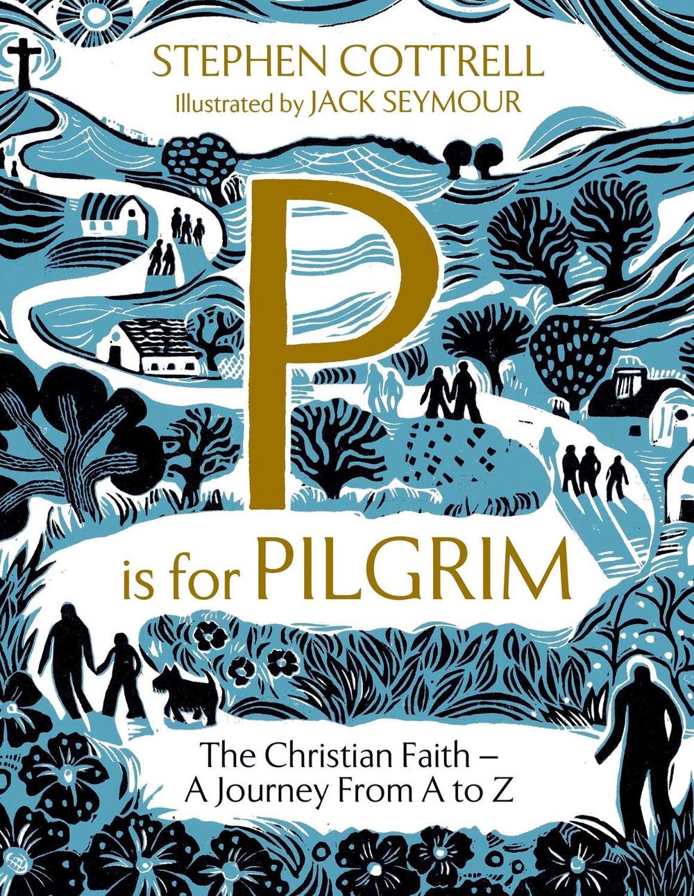 P is for Pilgrim by Stephen Cottrell - ISBN: 9781399805278