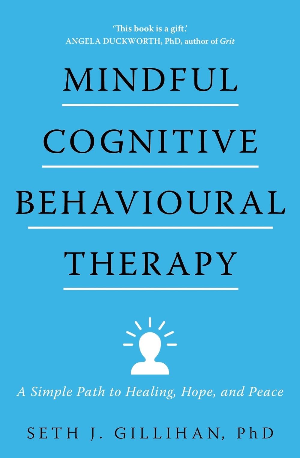 Mindful Cognitive Behavioural Therapy by Seth J. Gillihan - ISBN: 9781399805360