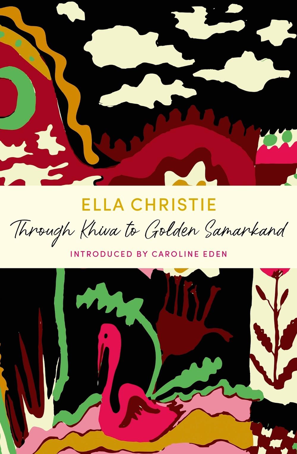 Through Khiva to Golden Samarkand by Ella Christie - ISBN: 9781399805704