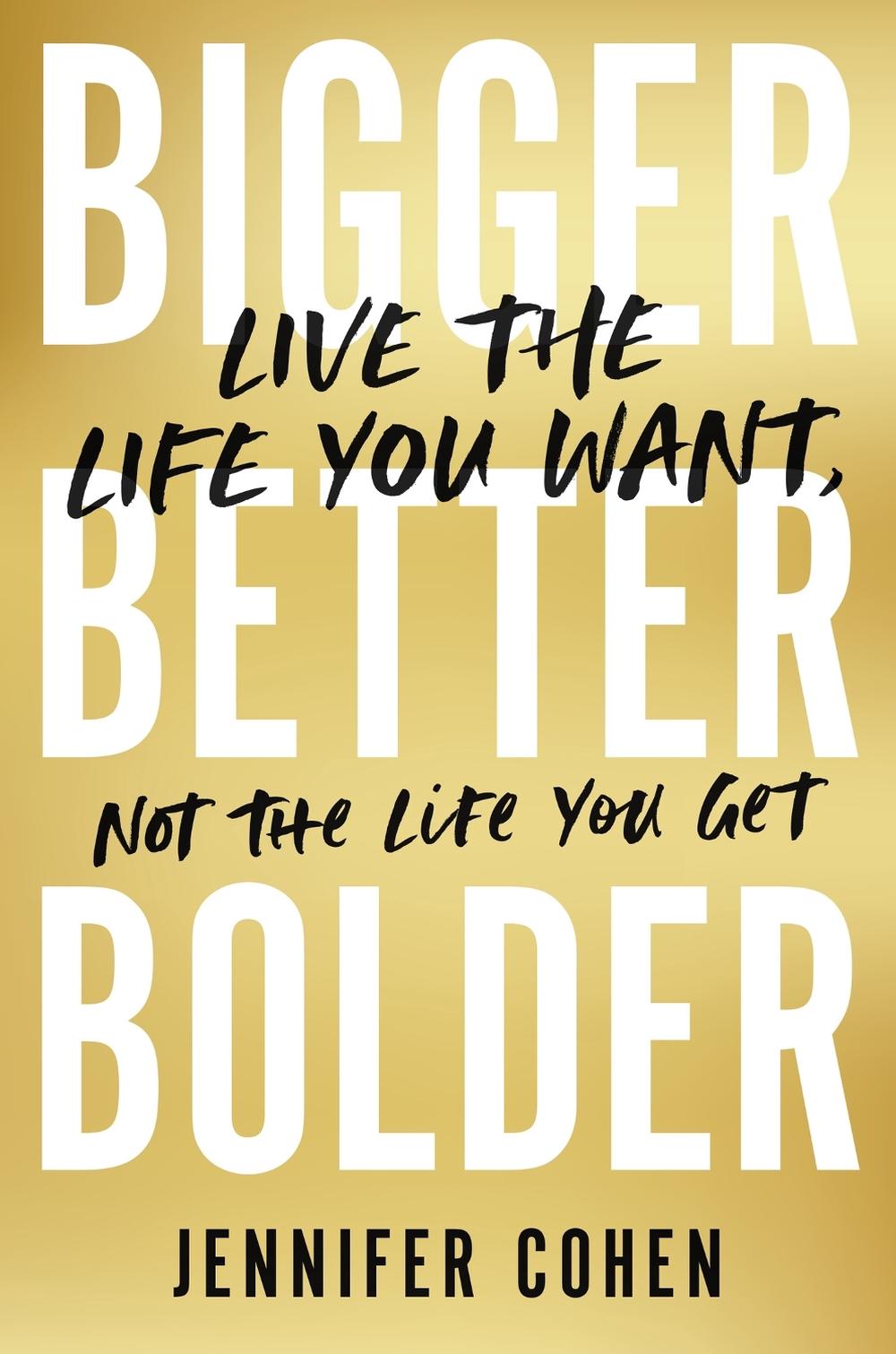 Bigger, Better, Bolder by Jennifer Cohen - ISBN: 9781399807555