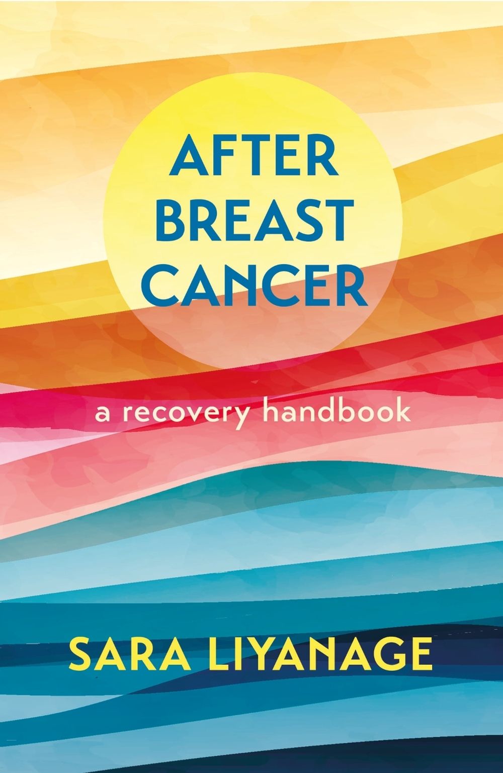 After Breast Cancer: A Recovery Handbook by Sara Liyanage - ISBN: 9781399808019