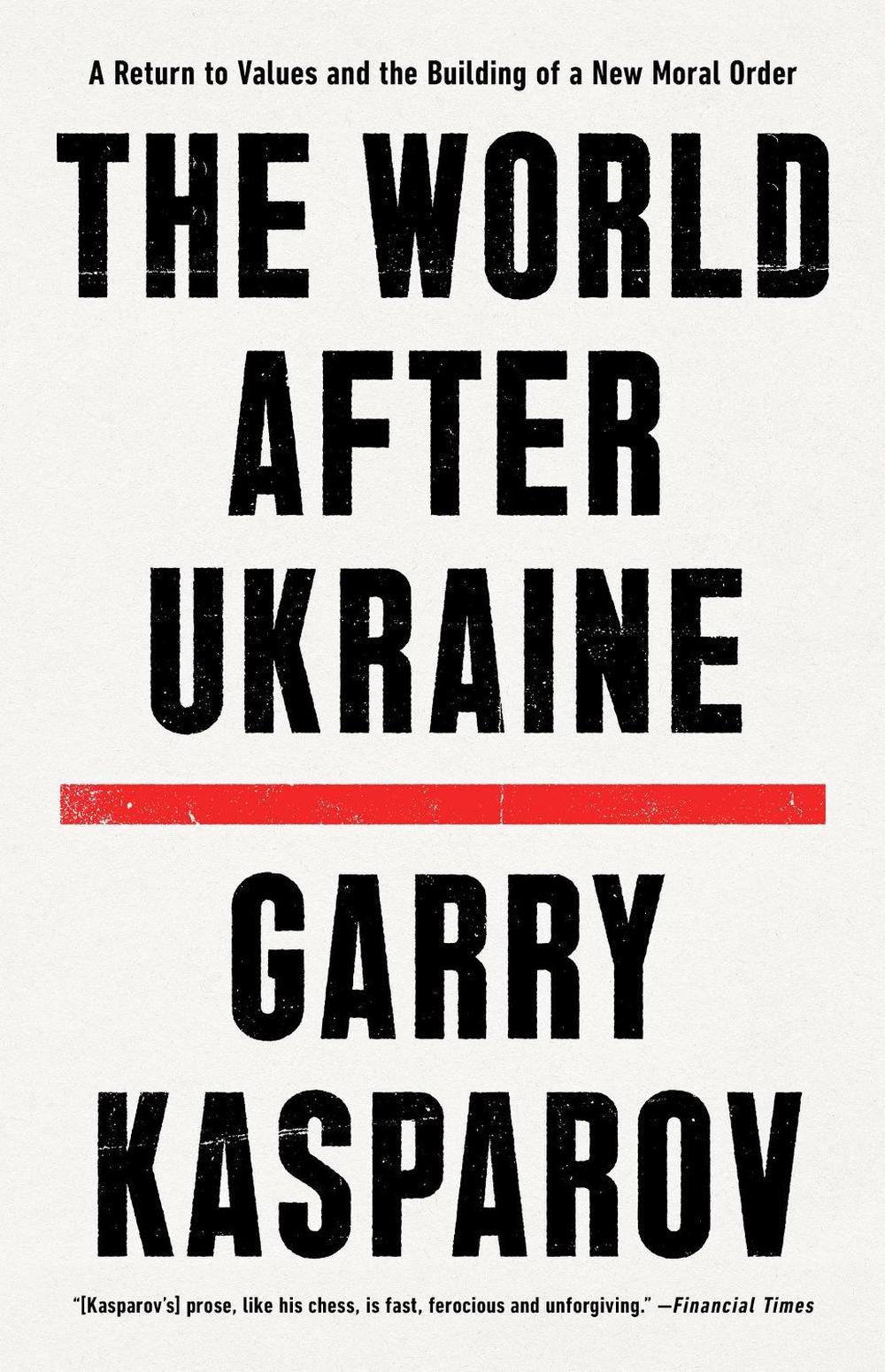 The World After Ukraine by Garry Kasparov - ISBN: 9781399810111