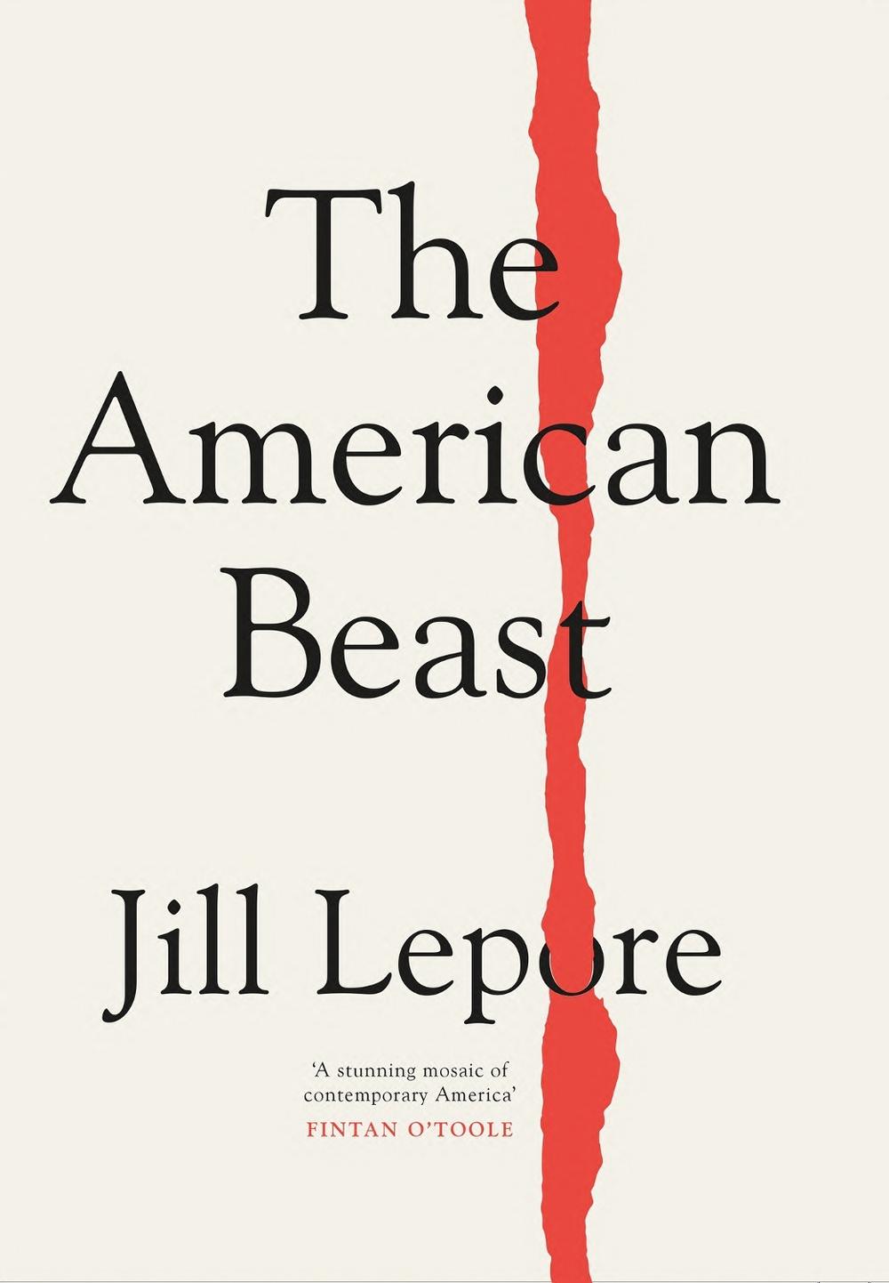 The American Beast by Jill Lepore - ISBN: 9781399810180