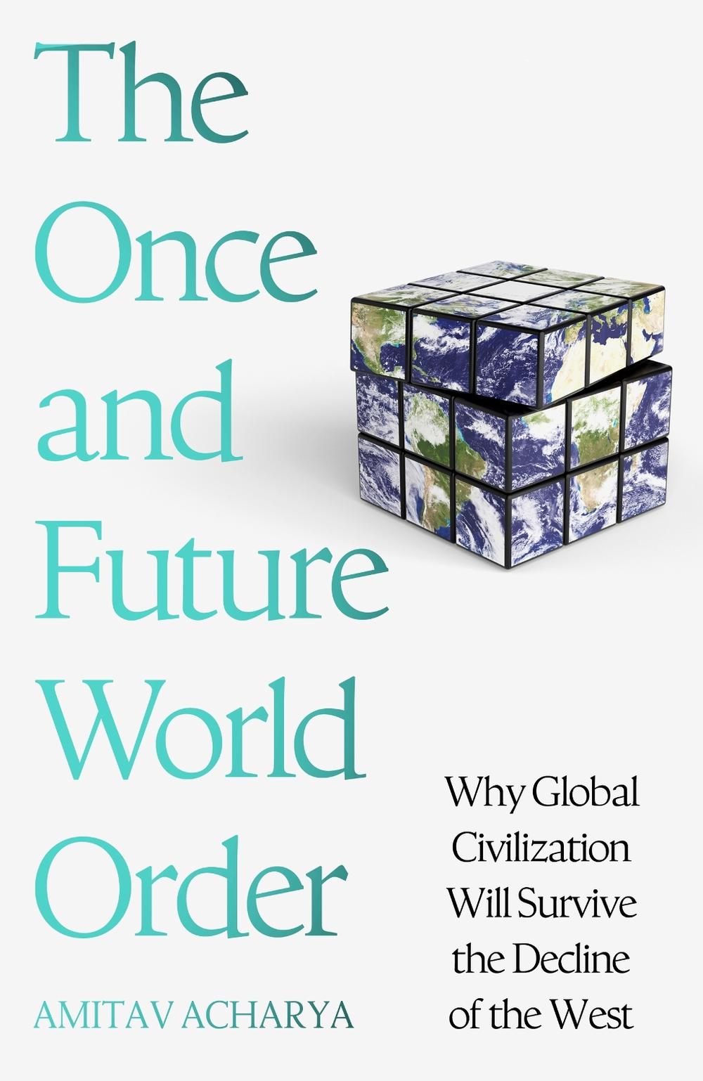 The Once and Future World Order by Amitav Acharya - ISBN: 9781399811743