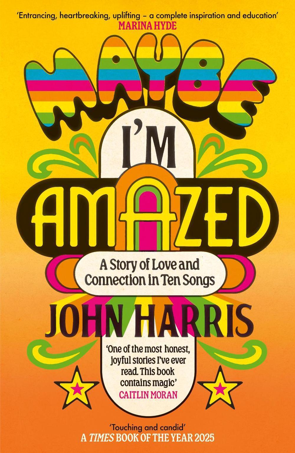 Maybe I'm Amazed by John Harris - ISBN: 9781399814058