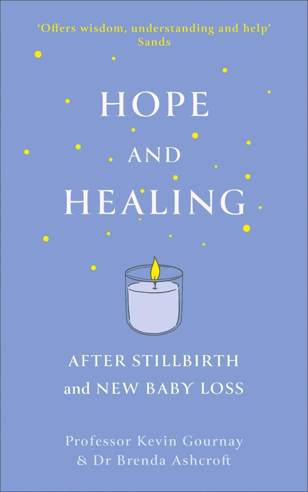 Hope and Healing After Stillbirth And New Baby Loss, 9781399816465