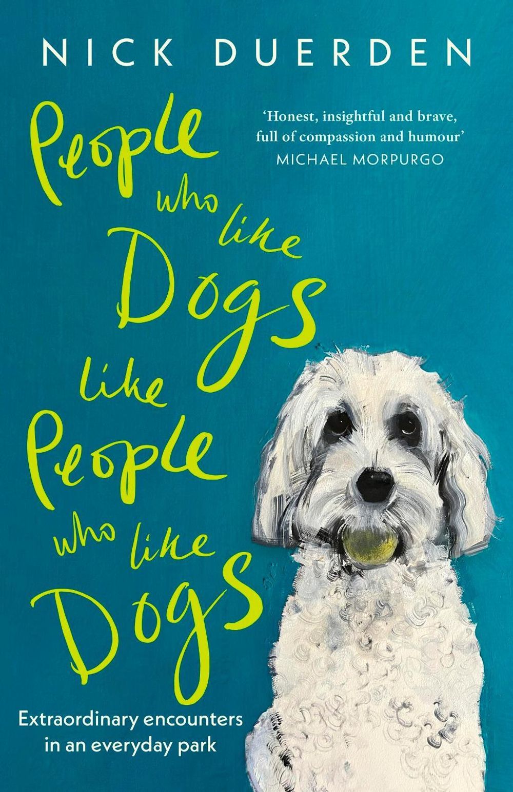 People Who Like Dogs Like People Who Like Dogs by Nick Duerden - ISBN: 9781399818988