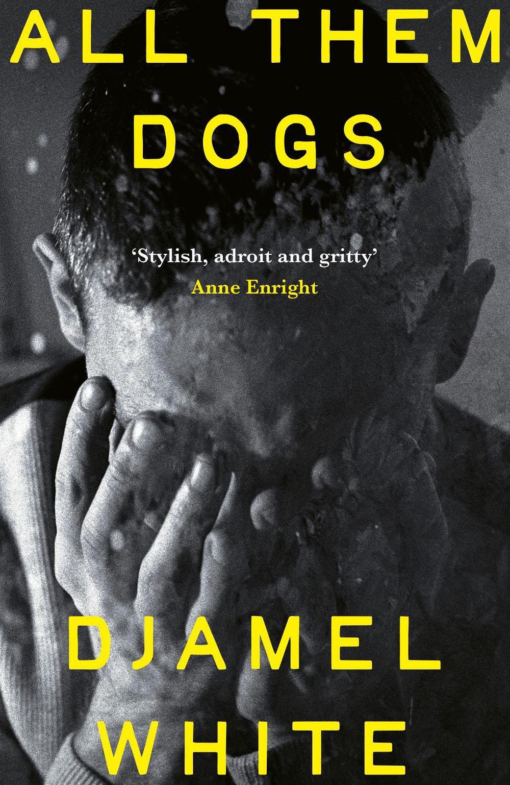 All Them Dogs by Djamel White - ISBN: 9781399824460