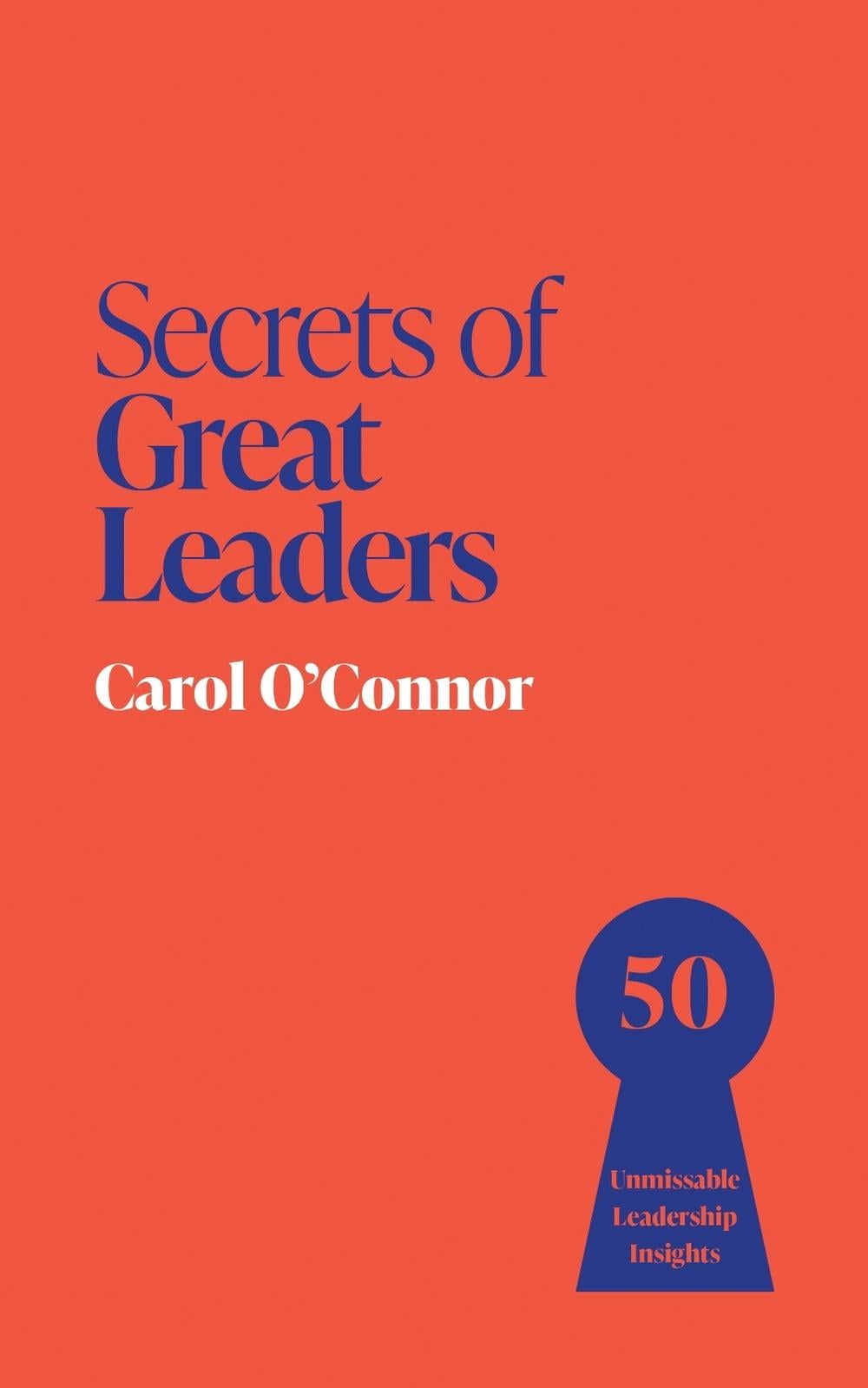 Secrets of Great Leaders by Carol O'Connor - ISBN: 9781399825832