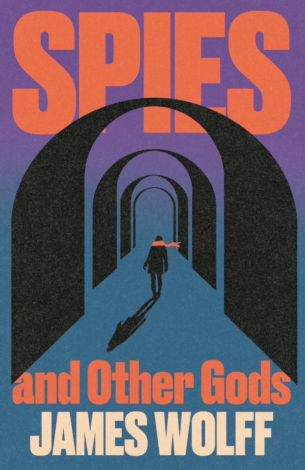 Spies and Other Gods by James Wolff - ISBN: 9781399826310
