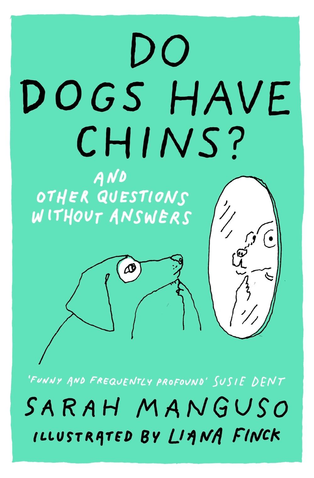 Do Dogs Have Chins? And Other Questions Without Answers, 9781399828123