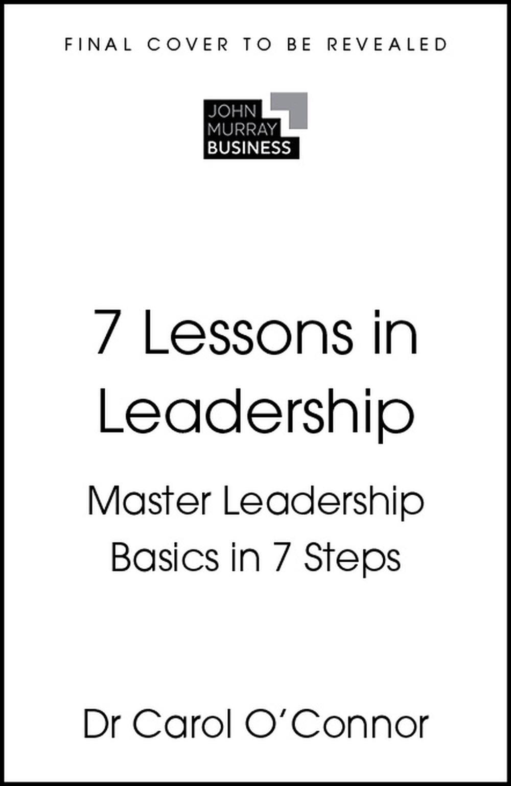7 Lessons in Leadership by Carol O'Connor - ISBN: 9781399830119