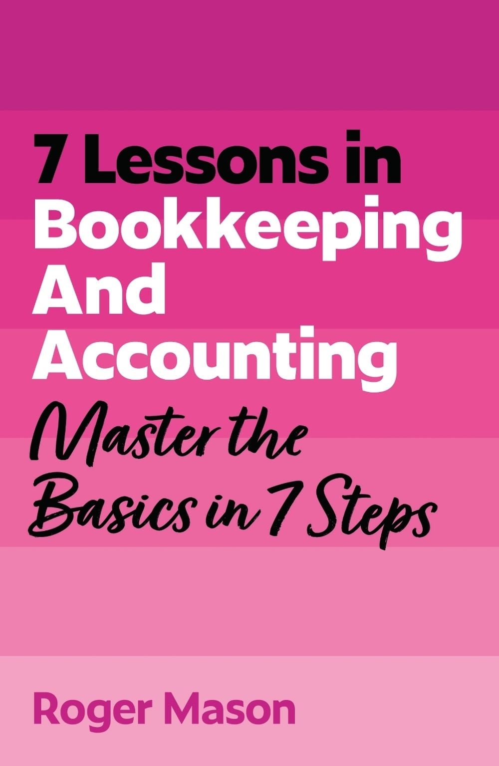 7 Lessons in Bookkeeping and Accounting by Roger Mason - ISBN: 9781399830515