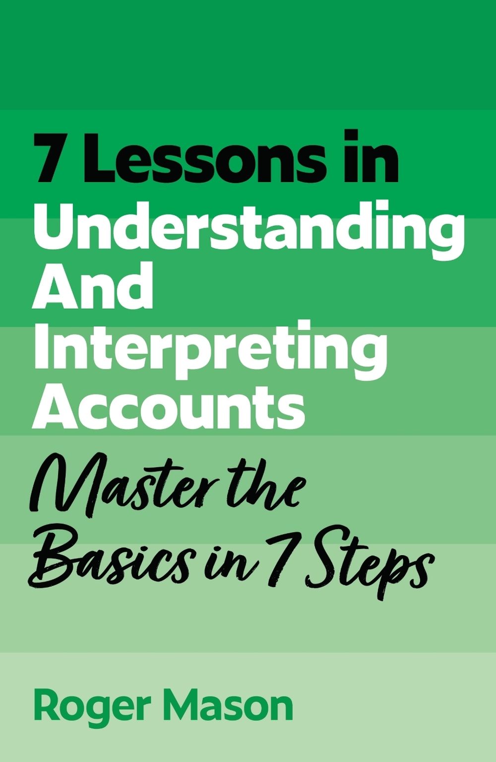 7 Lessons in Understanding and Interpreting Accounts by Roger Mason - ISBN: 9781399830638