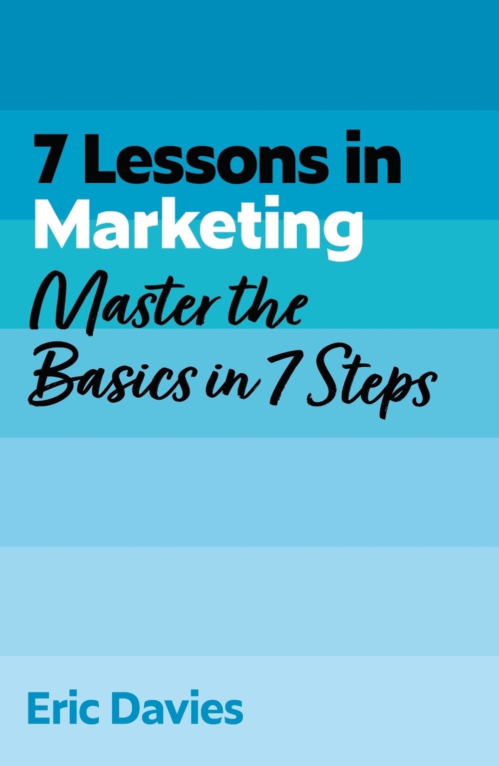 7 Lessons in Marketing by Eric Davies - ISBN: 9781399830676