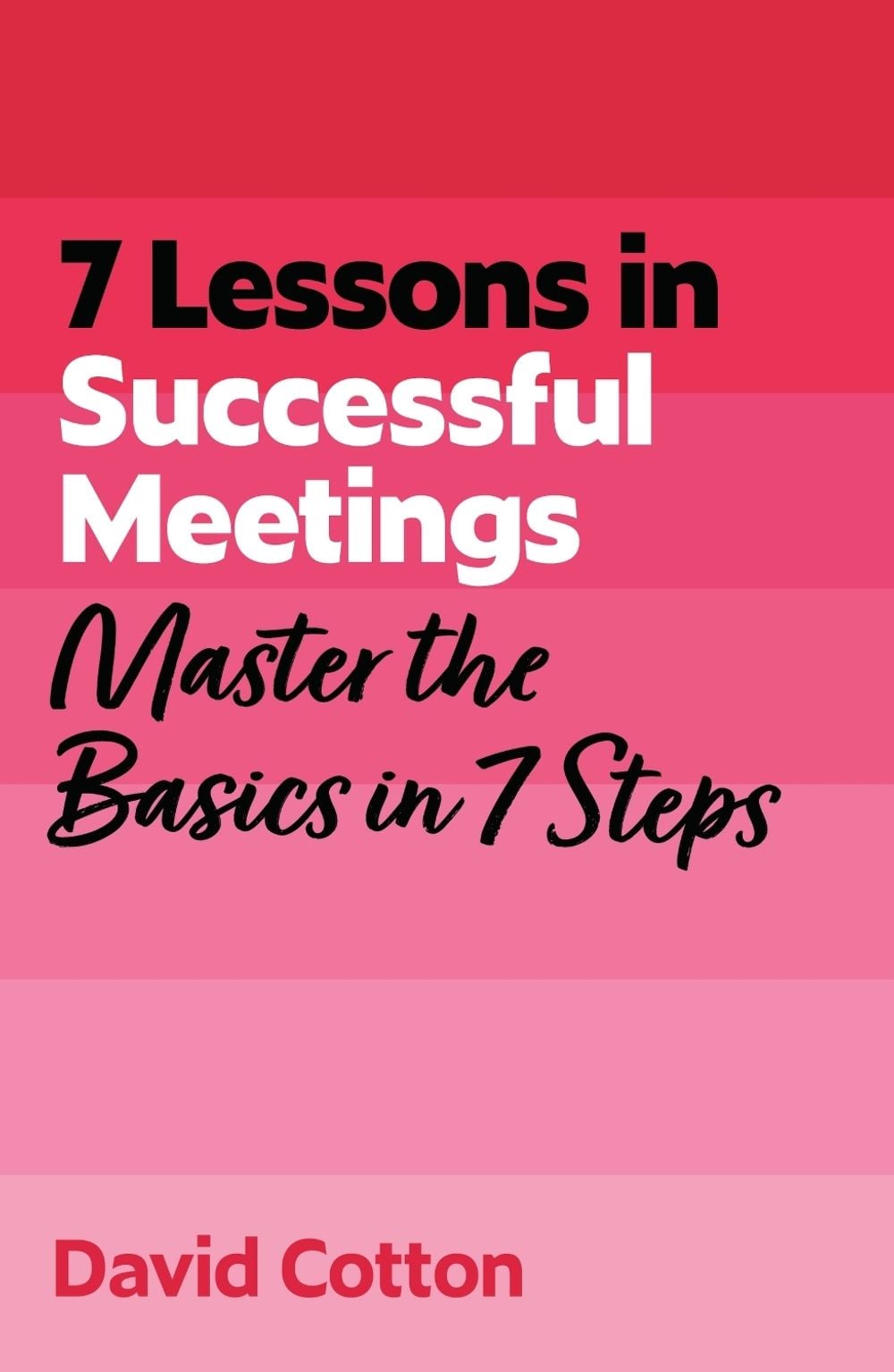 7 Lessons in Successful Meetings by David Cotton - ISBN: 9781399830720