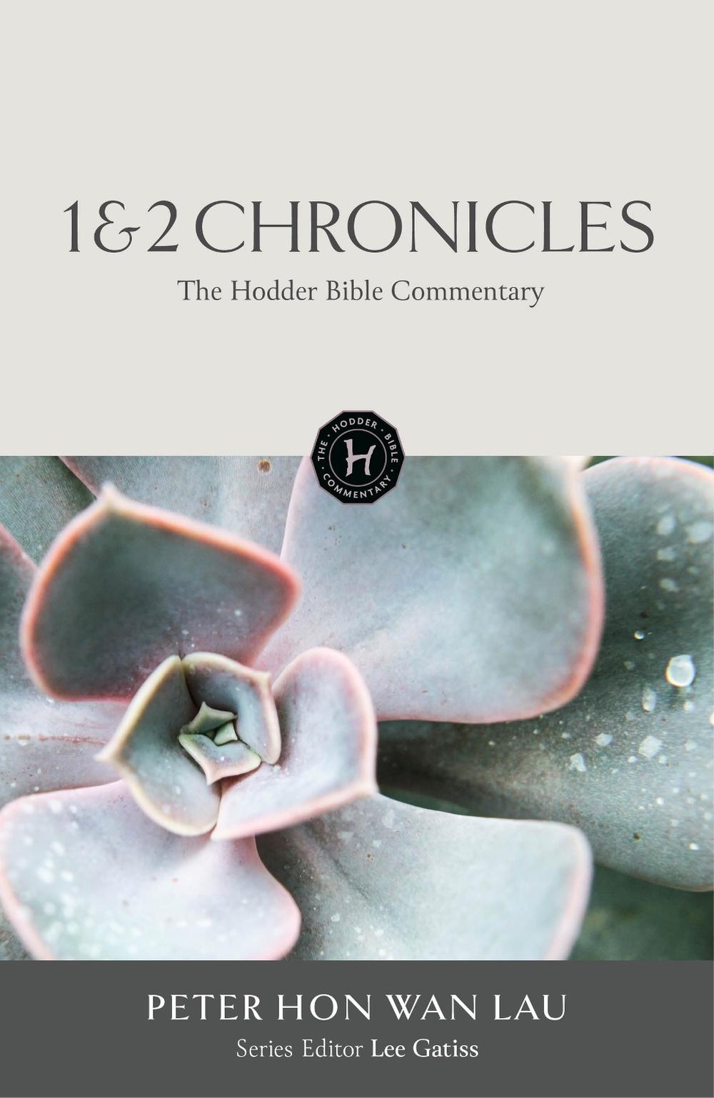 The Hodder Bible Commentary: 1 & 2 Chronicles by Peter Hon Wan Lau - ISBN: 9781399830751