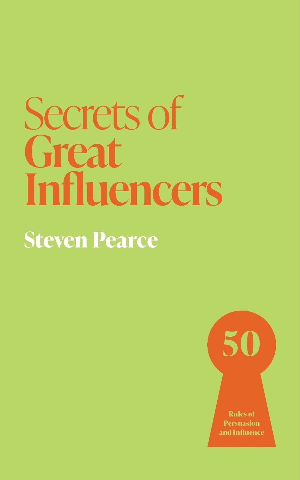 Secrets of Great Influencers by Steven Pearce - ISBN: 9781399831215