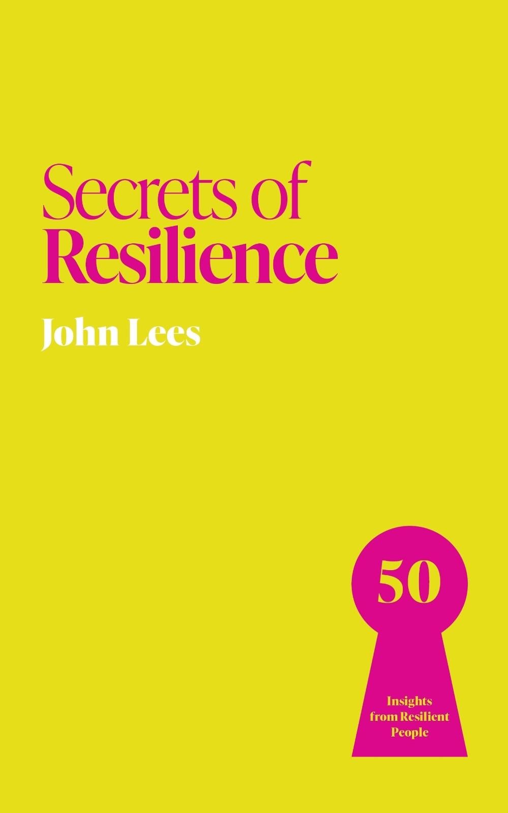 Secrets of Resilience by John Lees - ISBN: 9781399831239