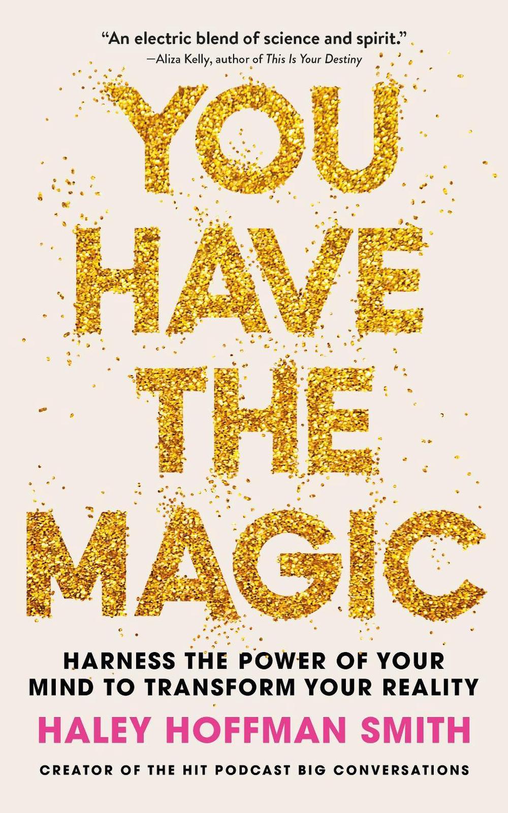 You Have The Magic by Haley Hoffman Smith - ISBN: 9781399832137