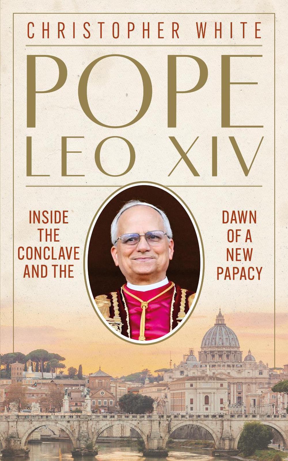 Pope Leo XIV: Inside the Conclave and the Dawn of a New Papacy, 9781399833011